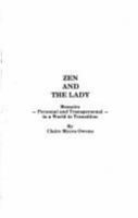 Zen and the lady : memoirs--personal and transpersonal in a world in transition /