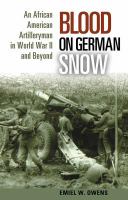 Blood on German Snow : An African American Artilleryman in World War II and Beyond.