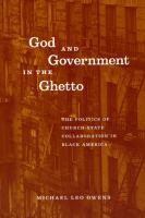 God and government in the ghetto : the politics of church-state collaboration in Black America /