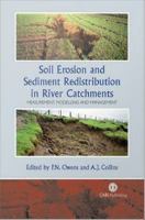 Soil Erosion and Sediment Redistribution in River Catchments : Measurement, Modelling and Management.