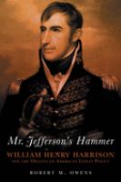 Mr. Jefferson's hammer : William Henry Harrison and the origins of American Indian policy /