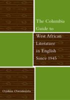 The Columbia guide to West African literature in English since 1945 /