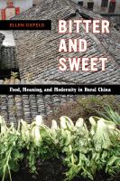 Bitter and sweet : food, meaning, and modernity in rural China /