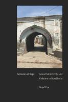 Semiotics of rape : sexual subjectivity and violation in rural India /