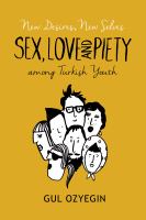 New desires, new selves sex, love, and piety among Turkish youth /