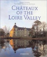 Châteaux of the Loire Valley /