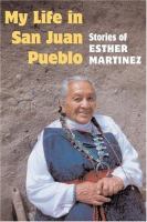 My life in San Juan Pueblo : stories of Esther Martinez /