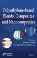 Polyethylene-Based Blends, Composites and Nanocomposities.