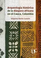 Arqueologia historica de la diaspora africana en el Cauca, Colombia