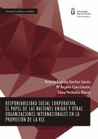 Responsabilidad social corporativa : el papel de las Naciones Unidas y otras organizaciones internacionales en la promoción de la RSC /