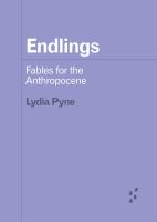 Endlings fables for the anthropocene.