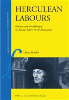 Herculean labours Erasmus and the editing of St. Jerome's letters in the Renaissance /