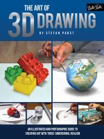 The art of 3D drawing an illustrated and photographic guide to creating art with three-dimensional realism /