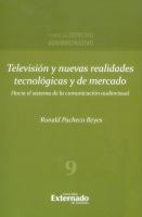 Televisión y nuevas realidades tecnológicas y de mercado: Hacia el sistema de la comunicación audiovisual /