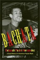 Bachata : a social history of Dominican popular music /