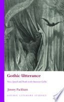 Gothic Utterance : Voice, Speech and Death in the American Gothic.