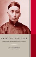 American heathens : religion, race, and reconstruction in California /