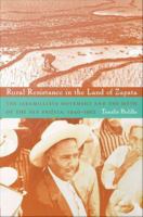 Rural resistance in the land of Zapata the Jaramillista Movement and the myth of the Pax Priísta, 1940-1962 /