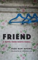 Friend : a novel from North Korea /