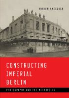Constructing imperial Berlin photography and the metropolis /