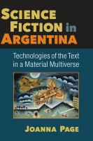 Science fiction in Argentina : technologies of the text in a material multiverse /