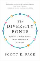 The diversity bonus : how great teams pay off in the knowledge economy /