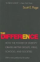 The difference : how the power of diversity creates better groups, firms, schools, and societies /