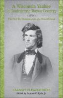 A Wisconsin Yankee in confederate Bayou country : the Civil War reminiscences of a Union general /