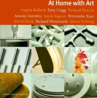 At home with art : [Angela Bulloch, Tony Cragg, Richard Deacon, Antony Gormley, Anish Kapoor, Permindar Kaur, David Mach, Richard Wentworth, Alison Wilding] /