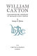William Caxton : a quincentenary biography of England's first printer /