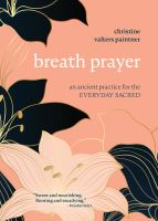Breath prayer : an ancient practice for the everyday sacred /