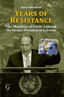 Years of Resistance : The Mandate of Emile Lahood, the Former President of Lebanon.