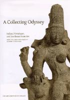 A collecting odyssey : Indian, Himalayan, and Southeast Asian art from the James and Marilynn Alsdorf collection /