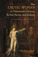 The exotic woman in nineteenth-century British fiction and culture : a reconsideration /