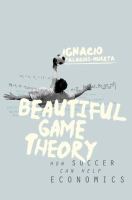 Beautiful game theory : how soccer can help economics /