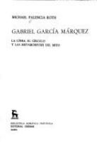 Gabriel García Márquez : la línea, el círculo y las metamorfosis del mito /