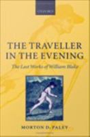 The traveller in the evening the last works of William Blake /