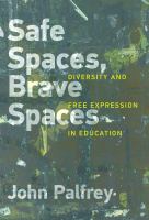 Safe spaces, brave spaces diversity and free expression in education /