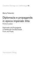 Diplomazia e propaganda in epoca imperiale ittita : Forma e prassi. Testo italiano con dettagliata sintesi in tedesco. Diplomatie und Propaganda in hethitischer Großreichszeit - Form und Praxis. Italienischer Text mit ausführlicher deutscher Zusammenfassung.