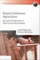 Russia's unknown agriculture household production in post-communist Russia /