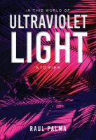 In this world of ultraviolet light : stories /