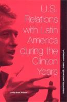 U.S. relations with Latin America during the Clinton years : opportunities lost or opportunities squandered? /