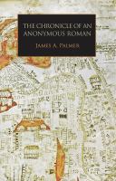 The Chronicle of an Anonymous Roman : Rome, Italy, and Latin Christendom, C. 1325-1360.