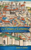 The Virtues of Economy : Governance, Power, and Piety in Late Medieval Rome.