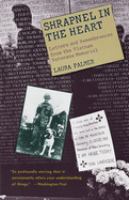 Shrapnel in the heart : letters and remembrances from the Vietnam Veterans Memorial /
