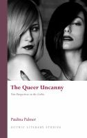 The Queer Uncanny : New Perspectives on the Gothic.