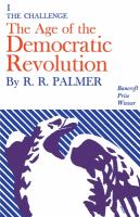 The age of the democratic revolution : a political history of Europe and America, 1760-1800 /