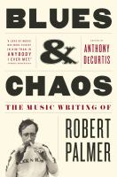 Blues & chaos : the music writing of Robert Palmer /