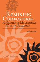 Remixing composition a history of multimodal writing pedagogy /