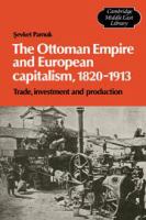 The Ottoman empire and European capitalism, 1820-1913 : trade, investment, and production /